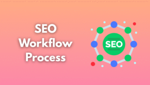 SEO Workflow Process