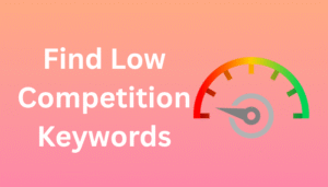 Find Low Competition Keywords