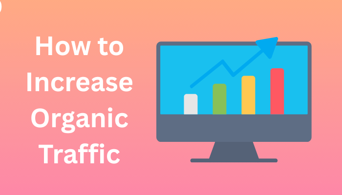 How to Increase Organic Traffic
