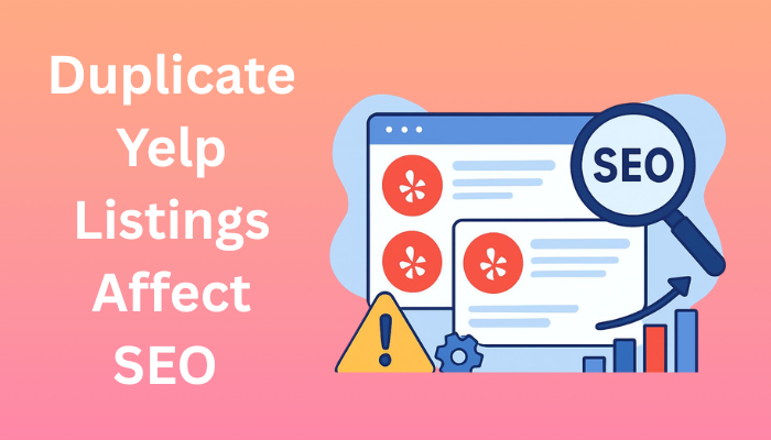 Duplicate Yelp Listings Affect SEO