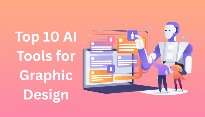 Top 10 AI Tools for Graphic Design