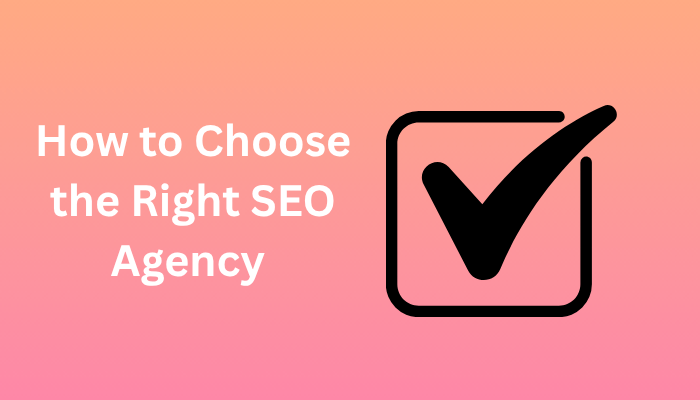 How to Choose the Right SEO Agency