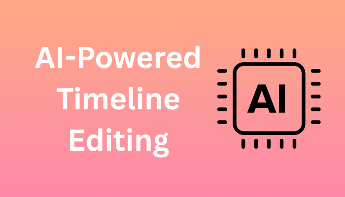 AI-Powered Timeline Editing