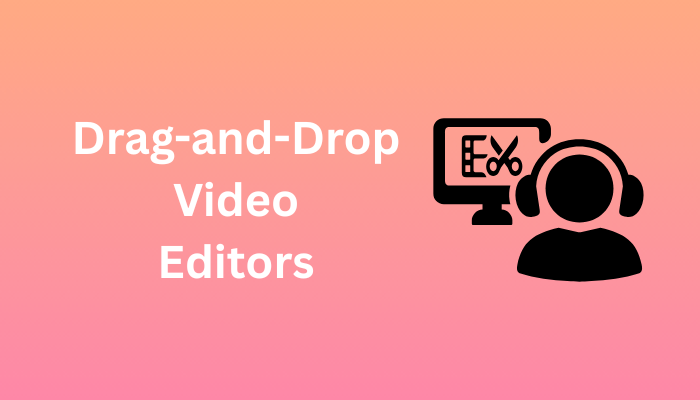 Drag-and-Drop Video Editors