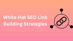 White Hat SEO Link Building Strategies