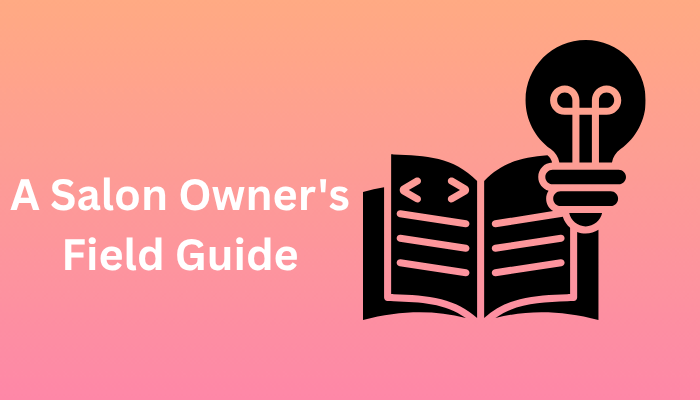 A Salon Owner's Field Guide