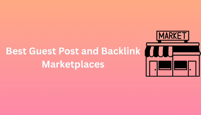 Best Guest Post and Backlink Marketplaces